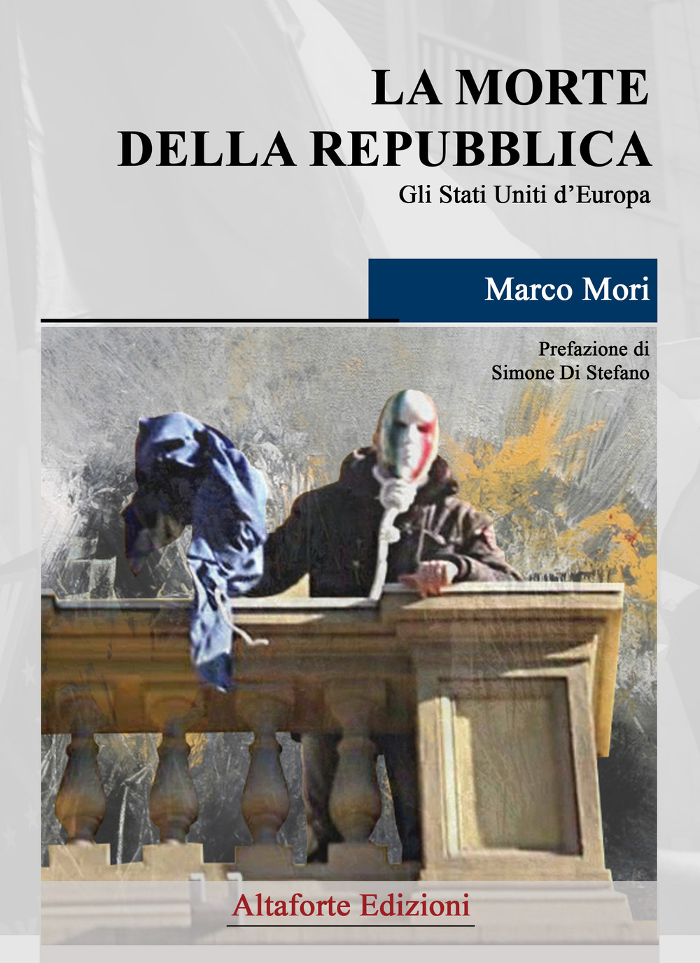 Libri Marco Mori - La Morte Della Repubblica. Gli Stati Uniti D'europa NUOVO SIGILLATO, EDIZIONE DEL 05/11/2018 SUBITO DISPONIBILE