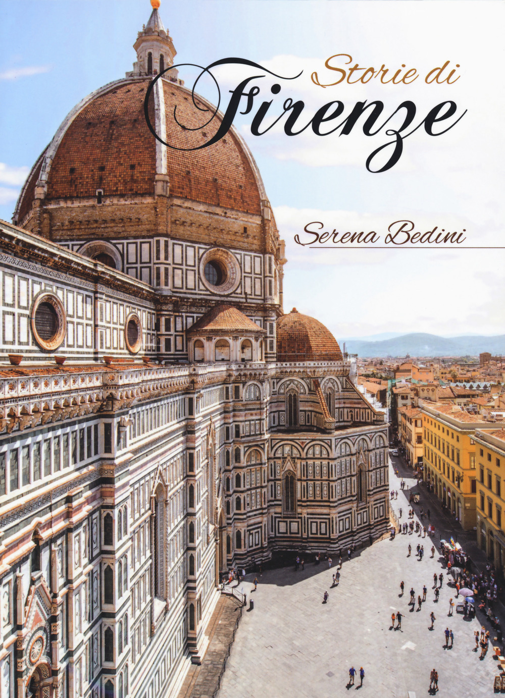 Libri Serena Bedini - Storie Di Firenze NUOVO SIGILLATO, EDIZIONE DEL 02/05/2019 SUBITO DISPONIBILE
