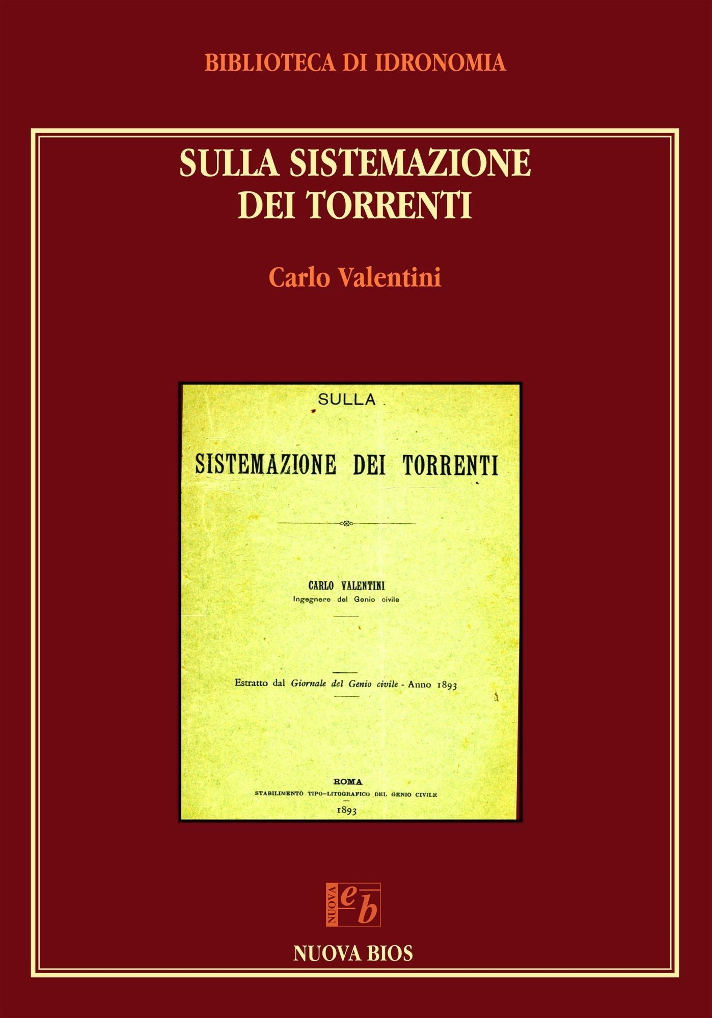 Libri Carlo Valentini - Sulla Sistemazione Dei Torrenti. (Rist. Anast. 1893) NUOVO SIGILLATO SUBITO DISPONIBILE