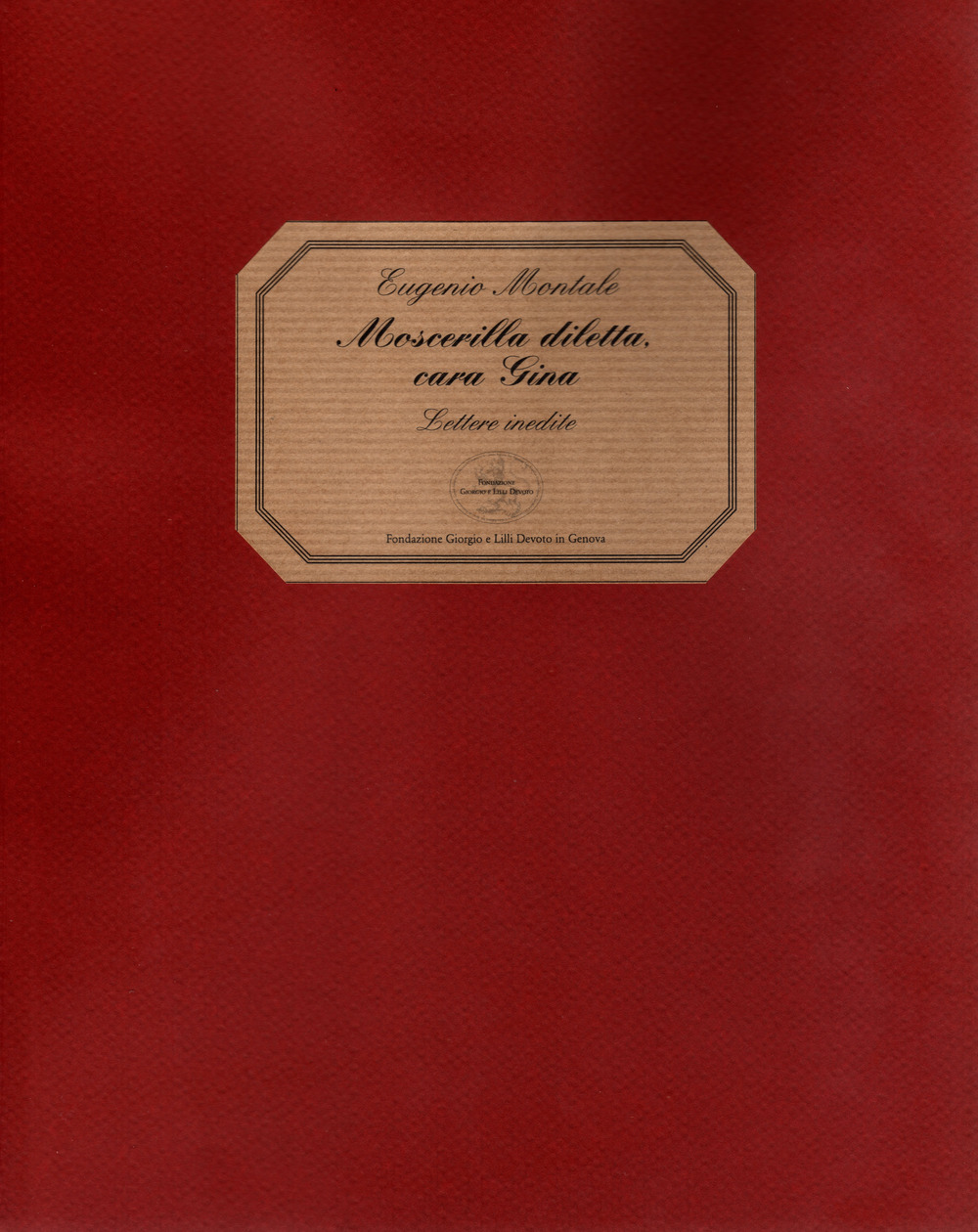 Libri Eugenio Montale - Moscerilla Diletta, Cara Gina. Lettere Inedite NUOVO SIGILLATO, EDIZIONE DEL 17/05/2017 SUBITO DISPONIBILE