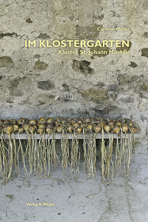 Libri Carmen Müller - Im Klostergarten. Kloster St. Johann Mustair NUOVO SIGILLATO, EDIZIONE DEL 24/09/2018 SUBITO DISPONIBILE