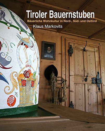 Libri Klaus Markovits - Tiroler Bauernstuben. Bauerliche Wohnkultur In Nord, Sud Und Osttirol NUOVO SIGILLATO, EDIZIONE DEL 01/01/2013 SUBITO DISPONIBILE