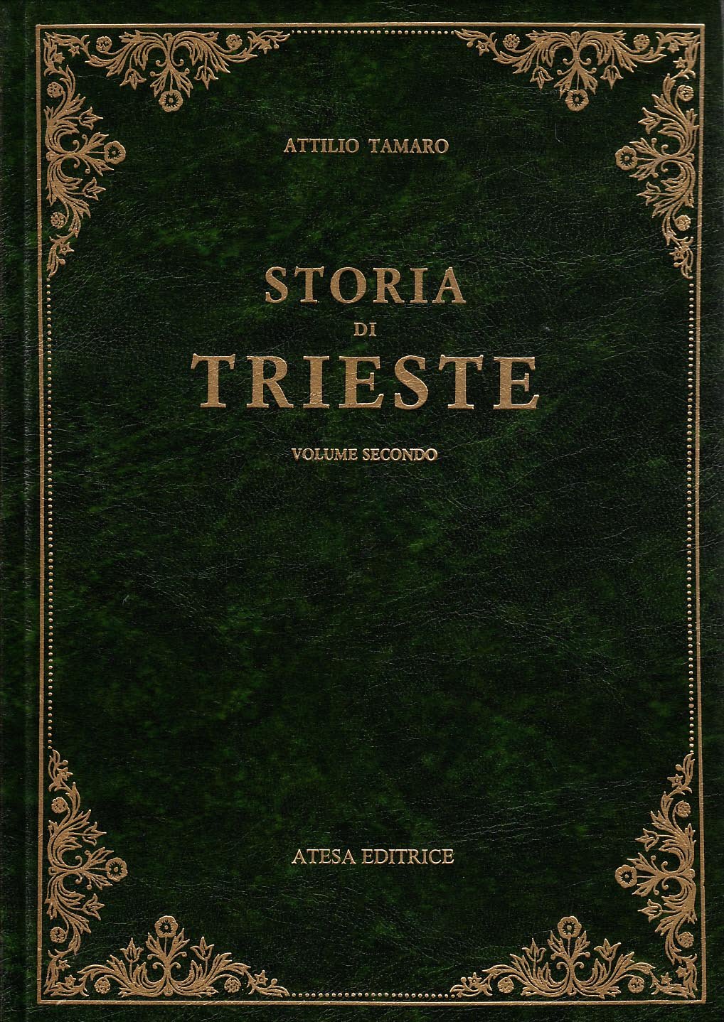 Libri Attilio Tamaro - Storia Di Trieste (Rist. Anast. Roma, 1924) NUOVO SIGILLATO, EDIZIONE DEL 16/07/2009 SUBITO DISPONIBILE