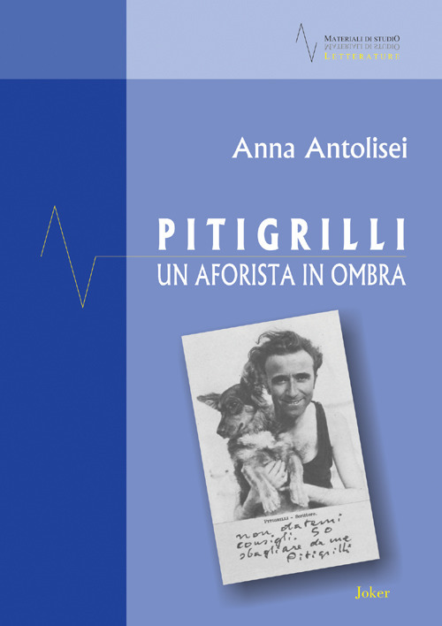 Libri Anna Antolisei - Pitigrilli. Un Aforista In Ombra NUOVO SIGILLATO, EDIZIONE DEL 01/01/2018 SUBITO DISPONIBILE