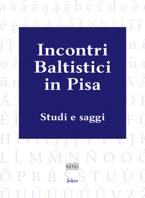 Libri Incontri Baltistici In Pisa. Studi E Saggi NUOVO SIGILLATO, EDIZIONE DEL 01/01/2017 SUBITO DISPONIBILE