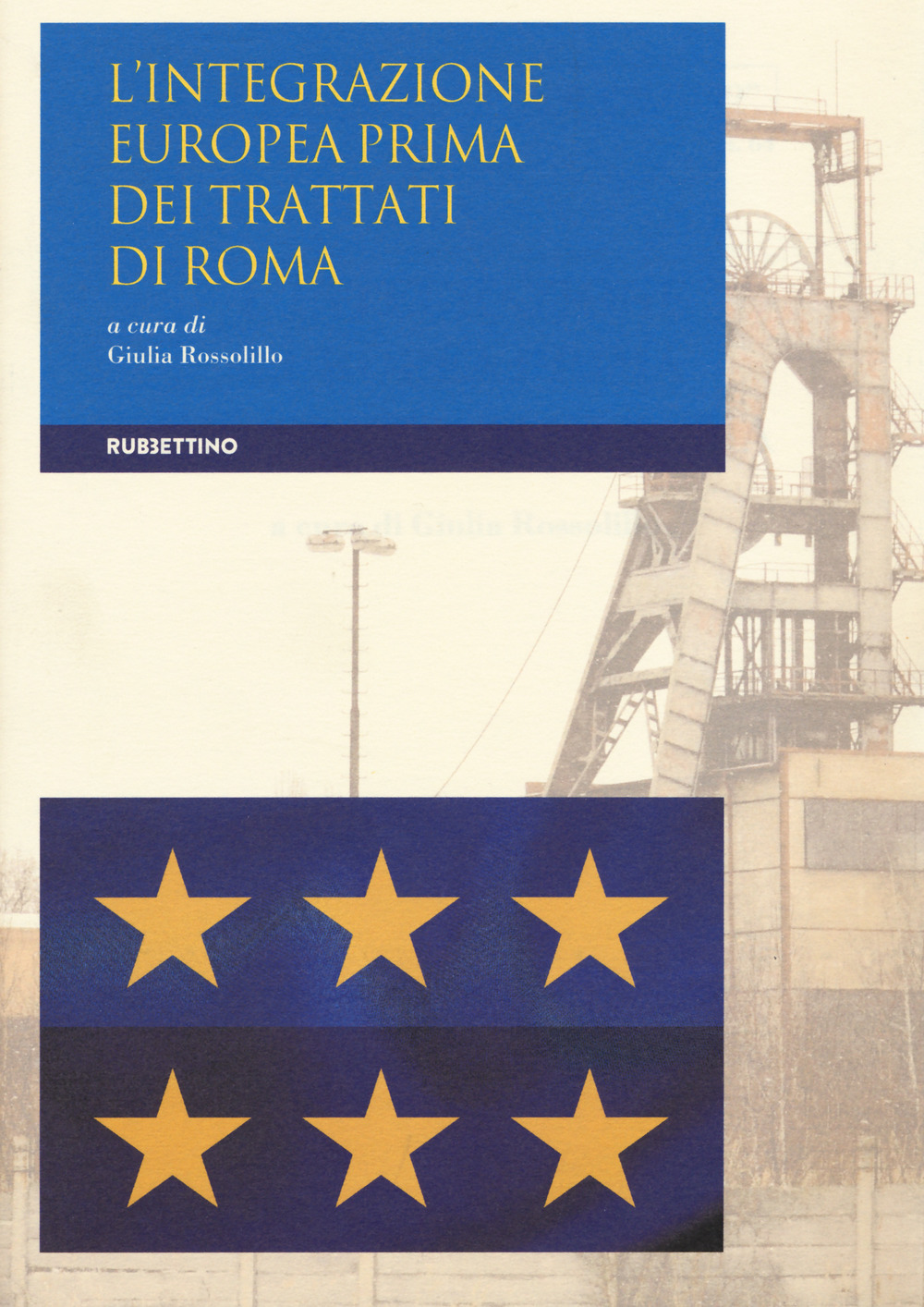 Libri Integrazione Europea Prima Dei Trattati Di Roma (L') NUOVO SIGILLATO, EDIZIONE DEL 29/04/2019 SUBITO DISPONIBILE