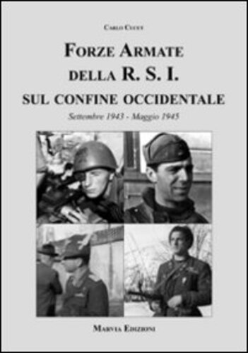 Libri Carlo Cucut - Forze Armate Della R.S.I. Sul Confine Occidentale NUOVO SIGILLATO SUBITO DISPONIBILE