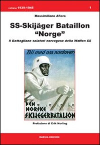 Libri Massimiliano Afiero - SS-Skijager Bataillon Norge. Il Battaglione Sciatori Norvegese Della Waffen SS NUOVO SIGILLATO SUBITO DISPONIBILE