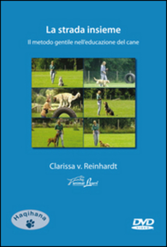 Libri Reinhardt Clarissa von - La Strada Insieme. Il Metodo Gentile Nell'educazione Del Cane. DVD NUOVO SIGILLATO SUBITO DISPONIBILE