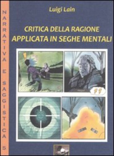 Libri Luigi Lain - Critica Della Ragione Applicata In Seghe Mentali NUOVO SIGILLATO SUBITO DISPONIBILE