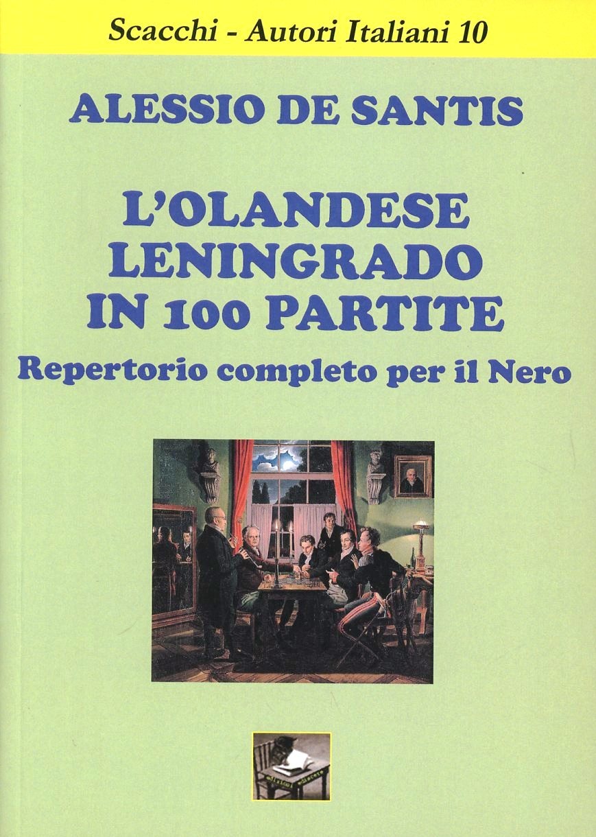 Libri De Santis Alessio - L' Olandese Leningrado In 100 Partite. Repertorio Completo Per Il Nero NUOVO SIGILLATO SUBITO DISPONIBILE