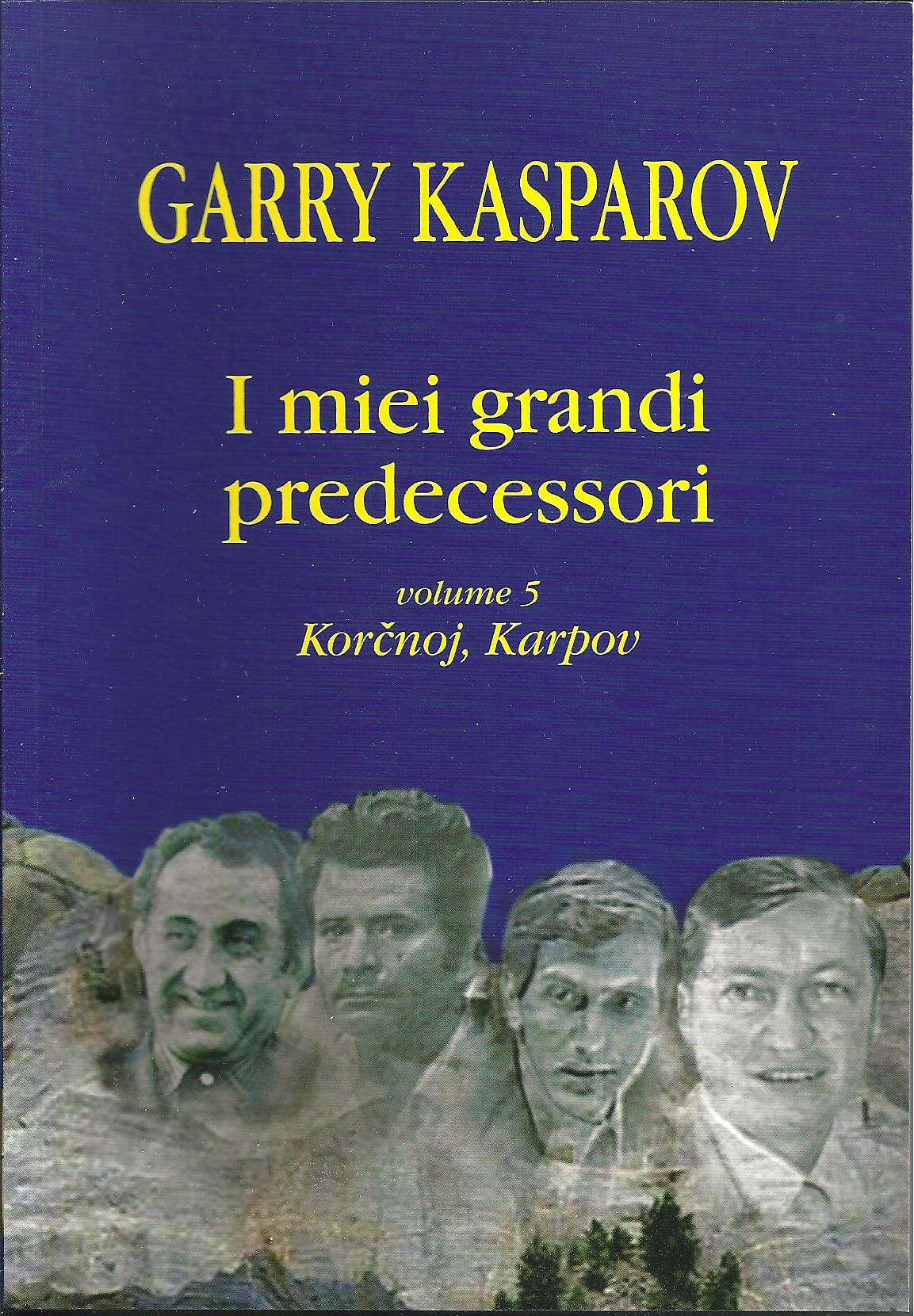 Libri Garry Kasparov - I Miei Grandi Predecessori Vol 05 NUOVO SIGILLATO SUBITO DISPONIBILE