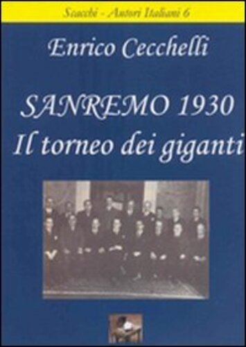 Libri Enrico Cecchelli - Sanremo 1930. Il Torneo Dei Giganti NUOVO SIGILLATO SUBITO DISPONIBILE