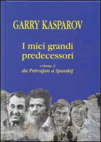 Libri Garry Kasparov - I Miei Grandi Predecessori Vol 03 NUOVO SIGILLATO SUBITO DISPONIBILE
