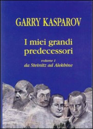 Libri Garry Kasparov - I Miei Grandi Predecessori Vol 01 NUOVO SIGILLATO SUBITO DISPONIBILE