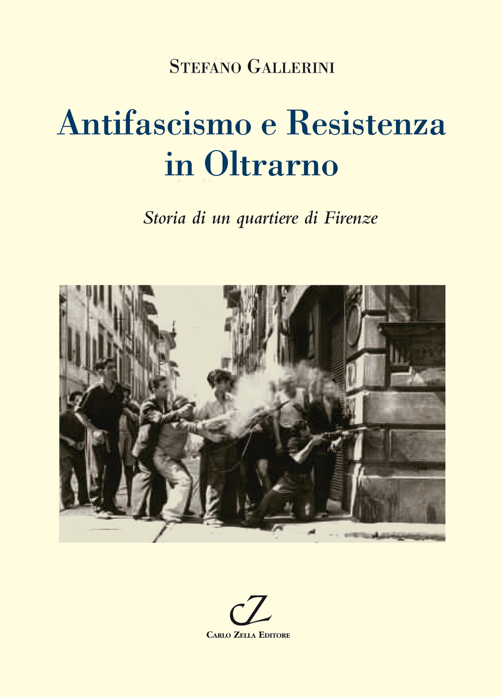 Libri Stefano Gallerini - Antifascismo E Resistenza In Oltrarno. Storia Di Un Quartiere Di Firenze NUOVO SIGILLATO, EDIZIONE DEL 19/09/2014 SUBITO DISPONIBILE