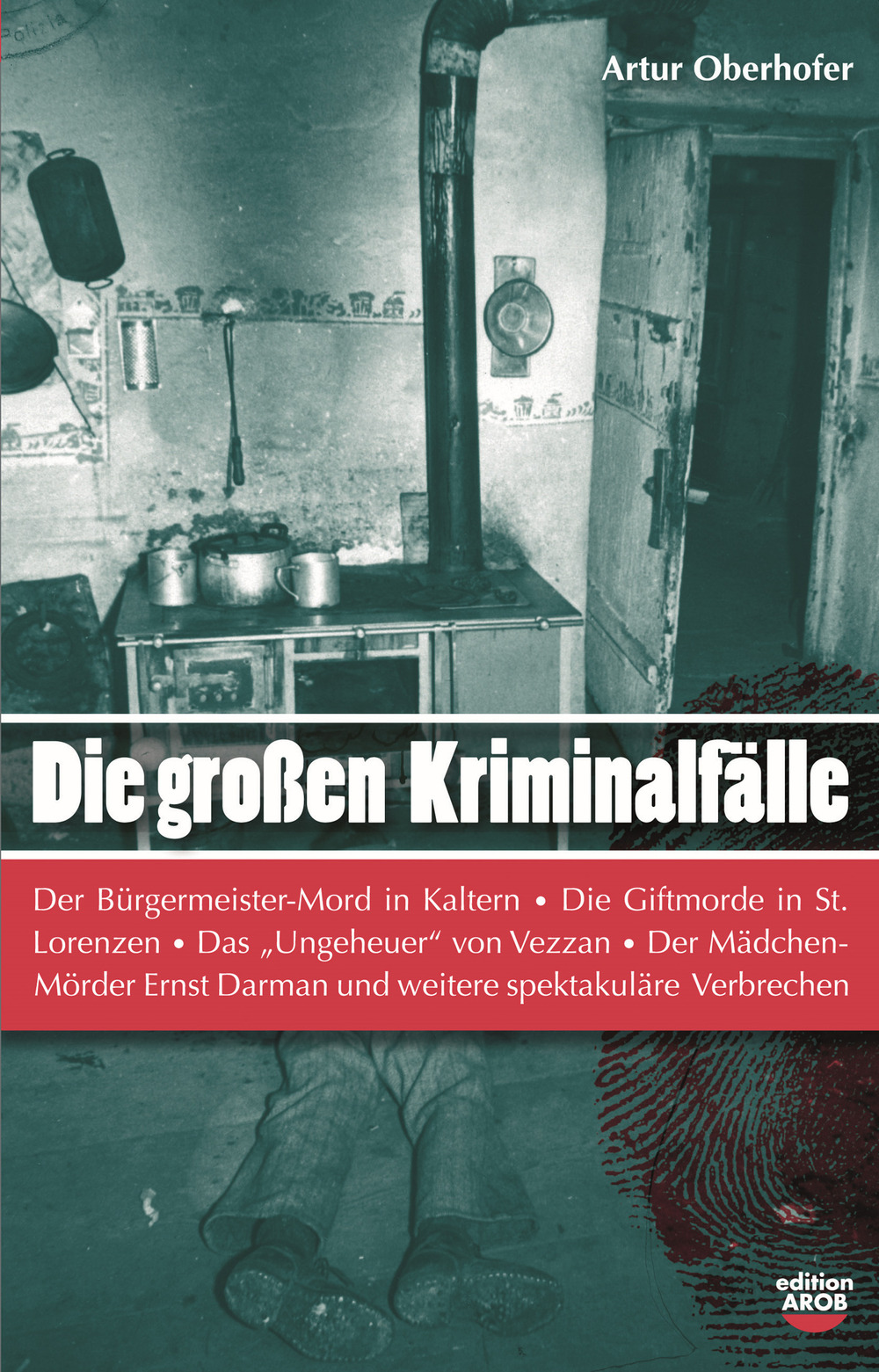 Libri Artur Oberhofer - Die Grossen Kriminalfalle In Sudtirol Vol 01 NUOVO SIGILLATO SUBITO DISPONIBILE