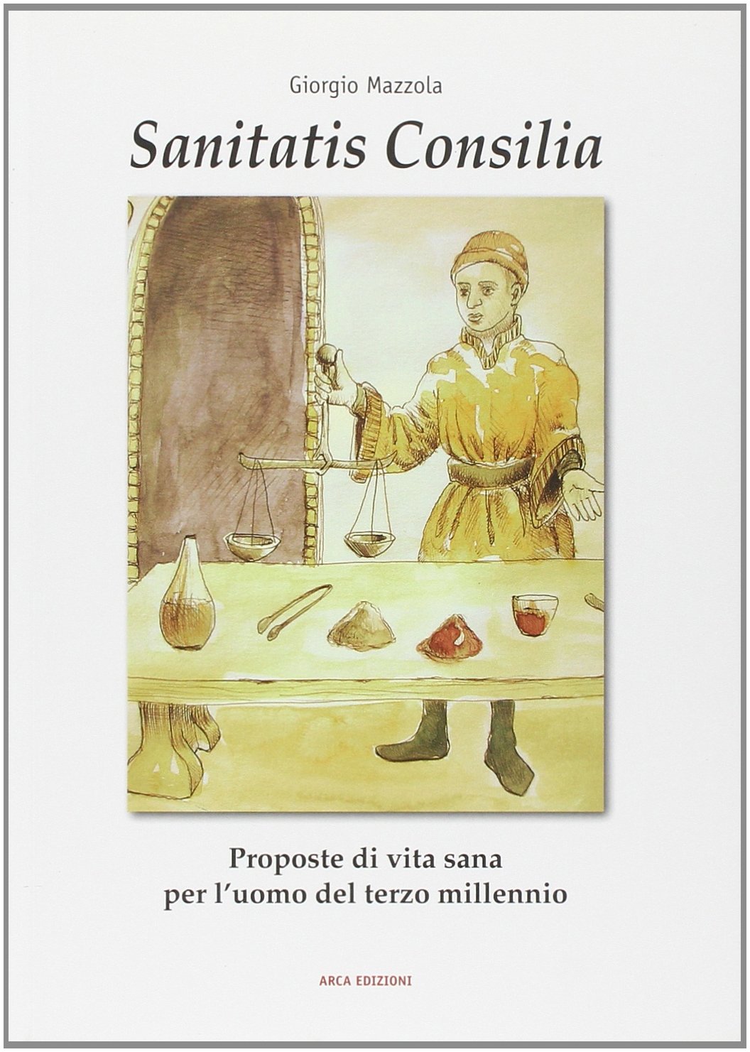 Libri Giorgio Mazzola - Sanitatis Consilia NUOVO SIGILLATO, EDIZIONE DEL 01/01/2008 SUBITO DISPONIBILE
