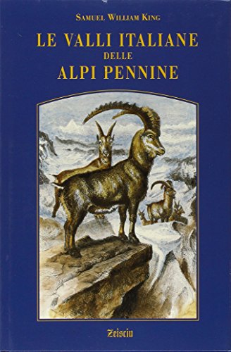 Libri King Samuel W. - Le Valli Italiane Delle Alpi Pennine NUOVO SIGILLATO SUBITO DISPONIBILE
