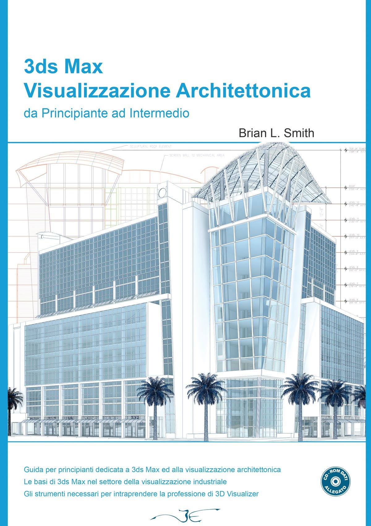 Libri Smith Brian L. - 3DS Max Visualizzazione Architettonica Da Principiante Ad Intermedio. Con CD-ROM NUOVO SIGILLATO SUBITO DISPONIBILE