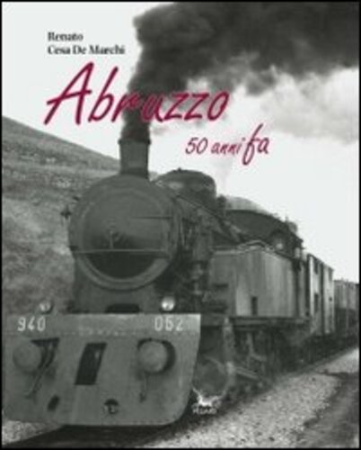 Libri Cesa De Marchi Renato - Abruzzo 50 Anni Fa. Ediz. Illustrata. Con DVD NUOVO SIGILLATO EDIZIONE DEL SUBITO DISPONIBILE