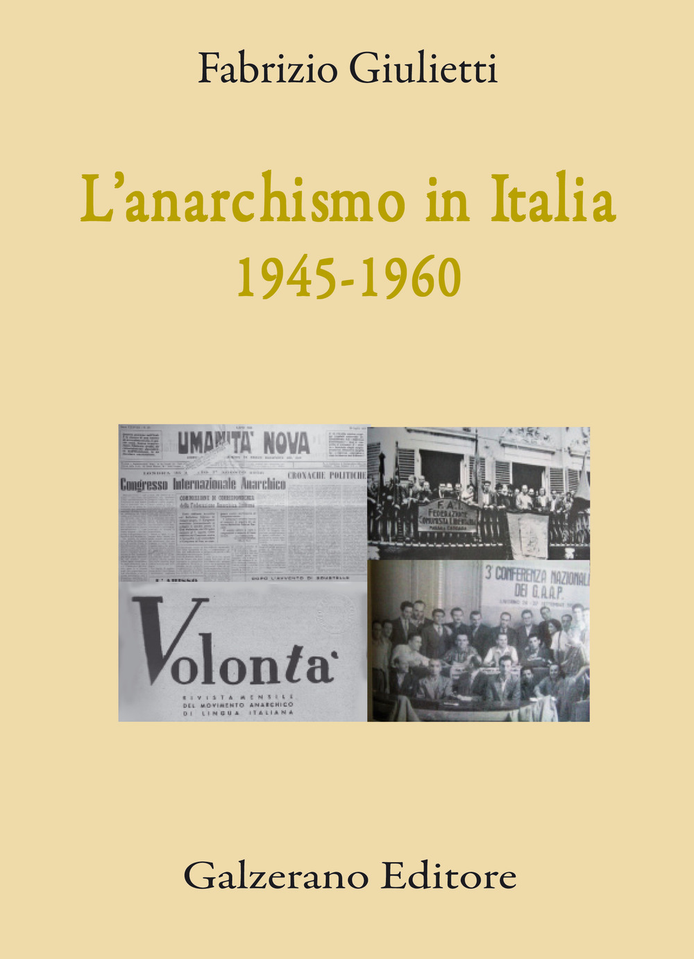 Libri Fabrizio Giulietti - L' Anarchismo In Italia (1945-1960) NUOVO SIGILLATO, EDIZIONE DEL 26/06/2018 SUBITO DISPONIBILE