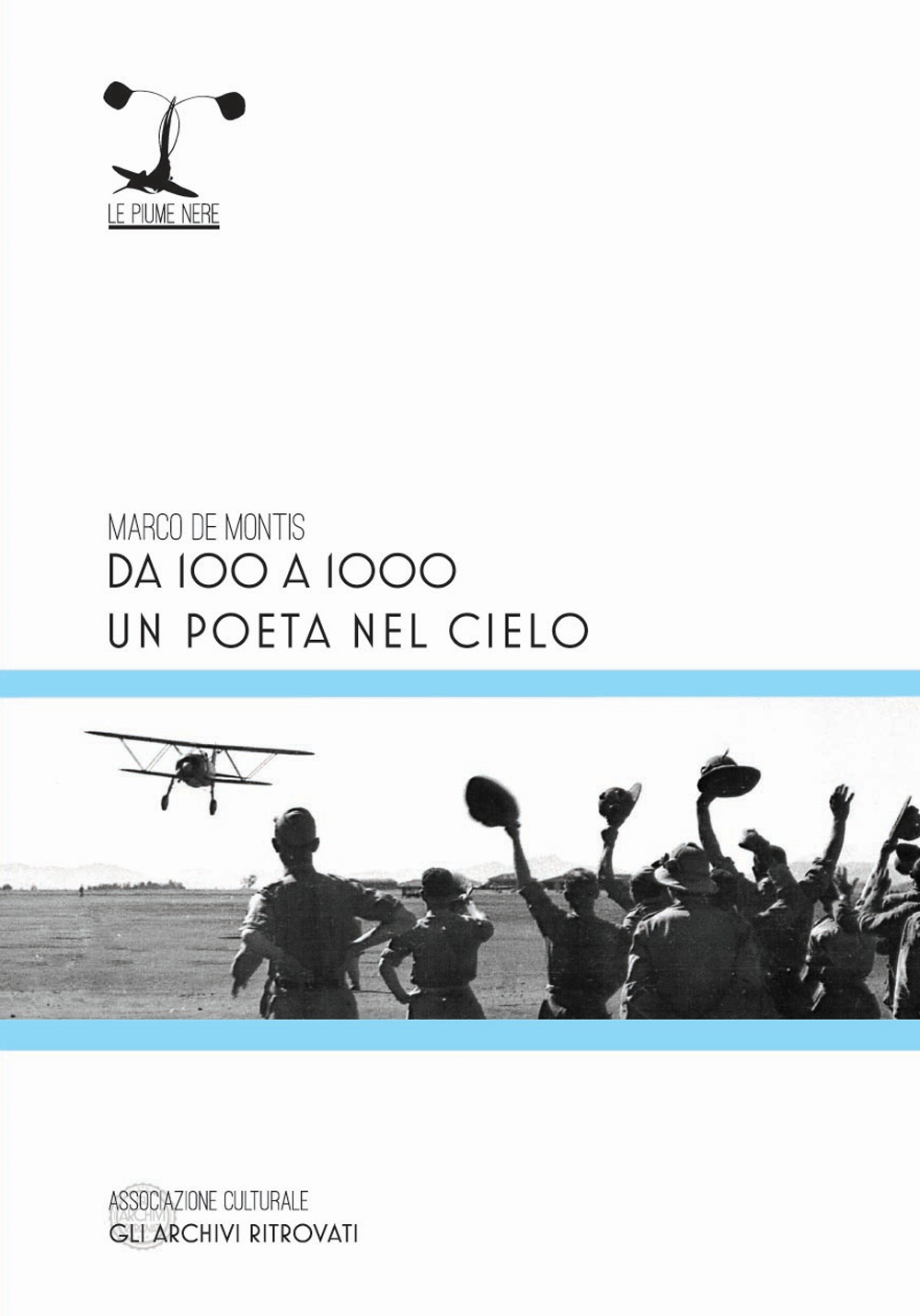 Libri De Montis Marco - Da 100 A 1000. Un Poeta Nel Cielo NUOVO SIGILLATO, EDIZIONE DEL 20/10/2018 SUBITO DISPONIBILE