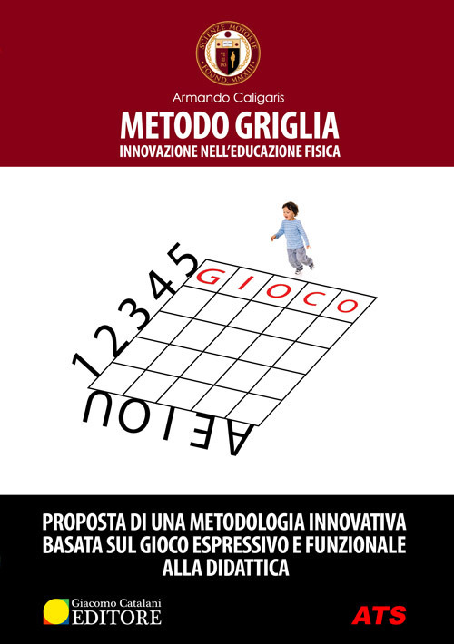 Libri Armando Caligaris - Metodo Griglia. Innovazione Nell'educazione Fisica NUOVO SIGILLATO, EDIZIONE DEL 20/11/2017 SUBITO DISPONIBILE