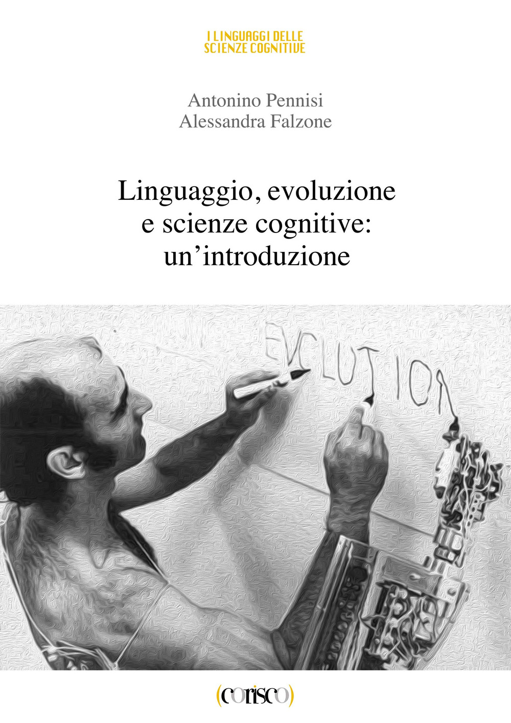 Libri Antonino Pennisi / Alessandra Falzone - Linguaggio, Evoluzione E Scienze Cognitive: Un'introduzione NUOVO SIGILLATO, EDIZIONE DEL 01/12/2017 SUBITO DISPONIBILE