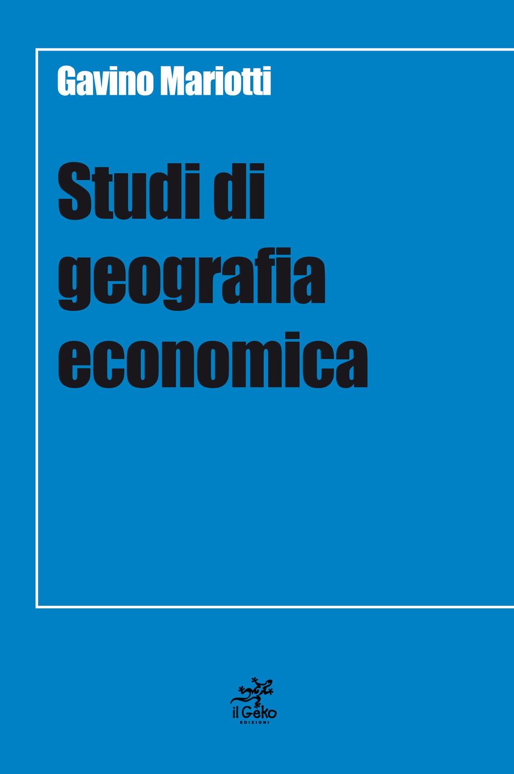 Libri Gavino Mariotti - Studi Di Geografia Economica NUOVO SIGILLATO SUBITO DISPONIBILE