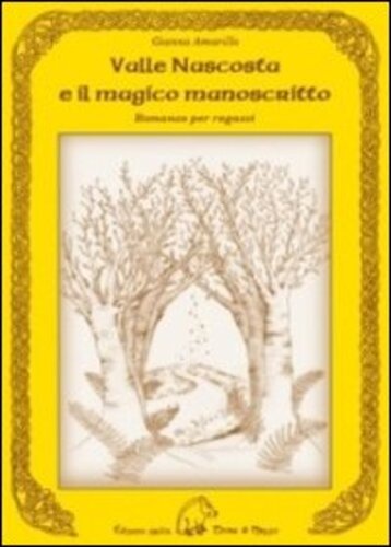 Libri Gianna Amarillo - Valle Nascosta E Il Magico Manoscritto NUOVO SIGILLATO, EDIZIONE DEL 18/03/2013 SUBITO DISPONIBILE