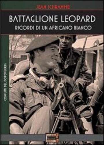 Libri Jean Schramme - Battaglione Leopard. Ricordi Di Un Africano Bianco NUOVO SIGILLATO, EDIZIONE DEL 25/02/2014 SUBITO DISPONIBILE