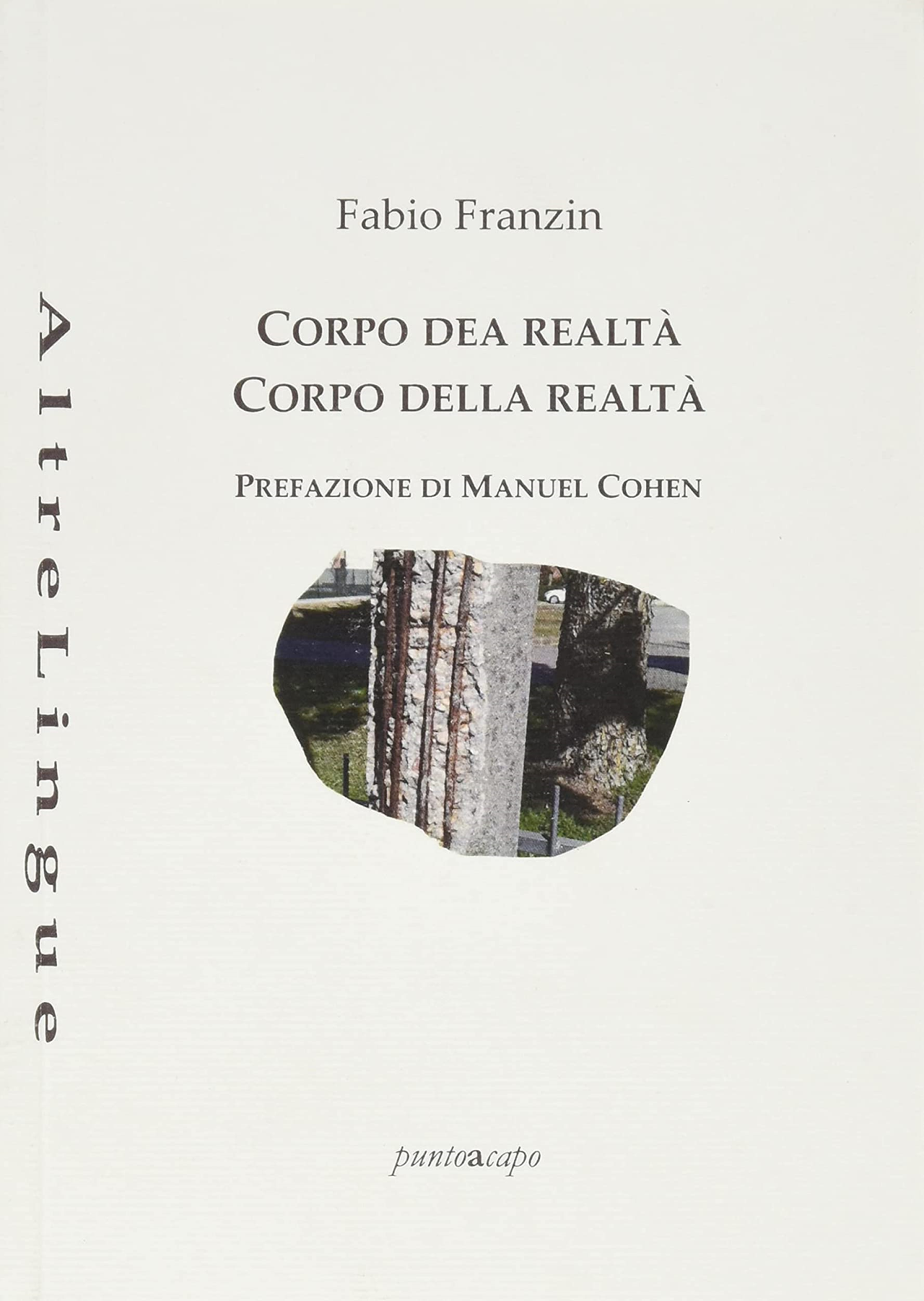 Libri Fabio Franzin - Corpo Dea Realta-Corpo Della Realta NUOVO SIGILLATO, EDIZIONE DEL 15/03/2019 SUBITO DISPONIBILE