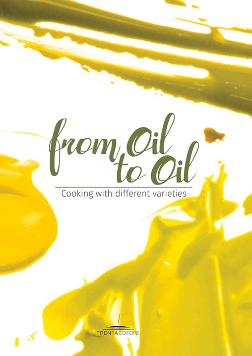 Libri From Oil To Oil. Cooking With Different Varieties NUOVO SIGILLATO, EDIZIONE DEL 12/09/2016 SUBITO DISPONIBILE