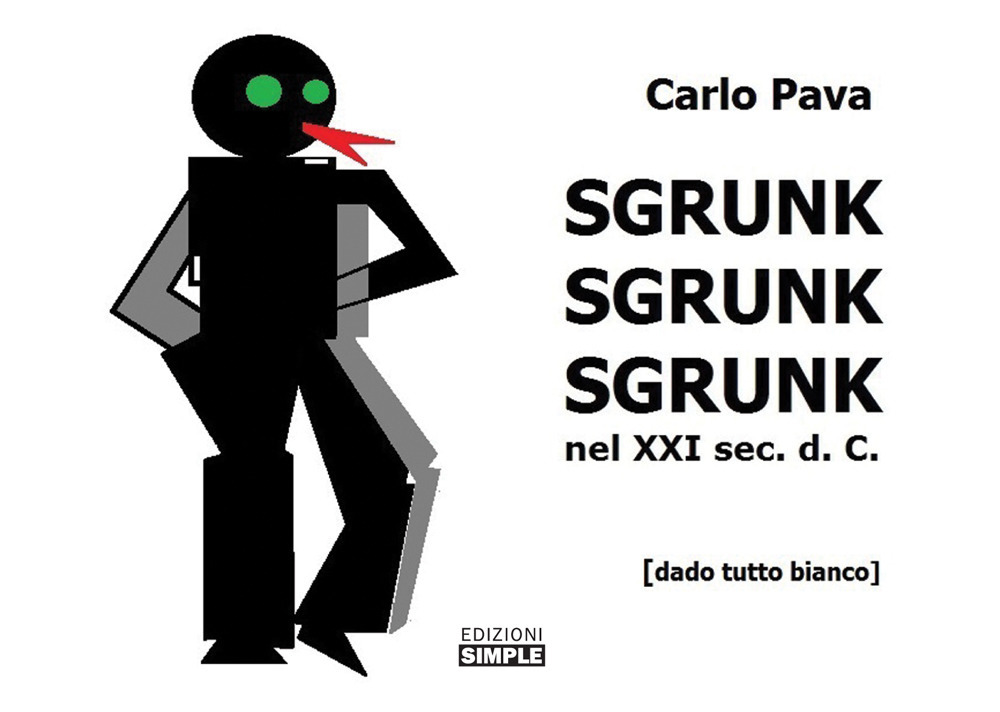 Libri Carlo Pava - Sgrunk Sgrunk Sgrunk Nel XXI Sec. D. C. NUOVO SIGILLATO, EDIZIONE DEL 01/05/2019 SUBITO DISPONIBILE