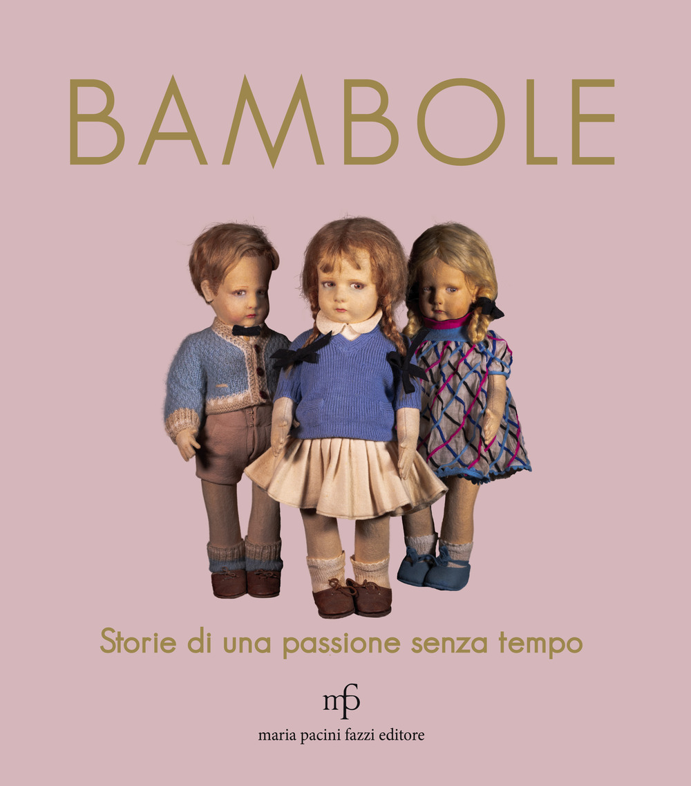 Libri Bambole. Storie Di Una Passione Senza Tempo NUOVO SIGILLATO, EDIZIONE DEL 22/05/2019 SUBITO DISPONIBILE