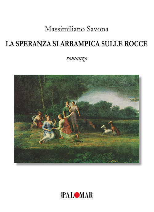 Libri Massimiliano Savona - La Speranza Si Arrampica Sulle Rocce NUOVO SIGILLATO, EDIZIONE DEL 29/05/2019 SUBITO DISPONIBILE