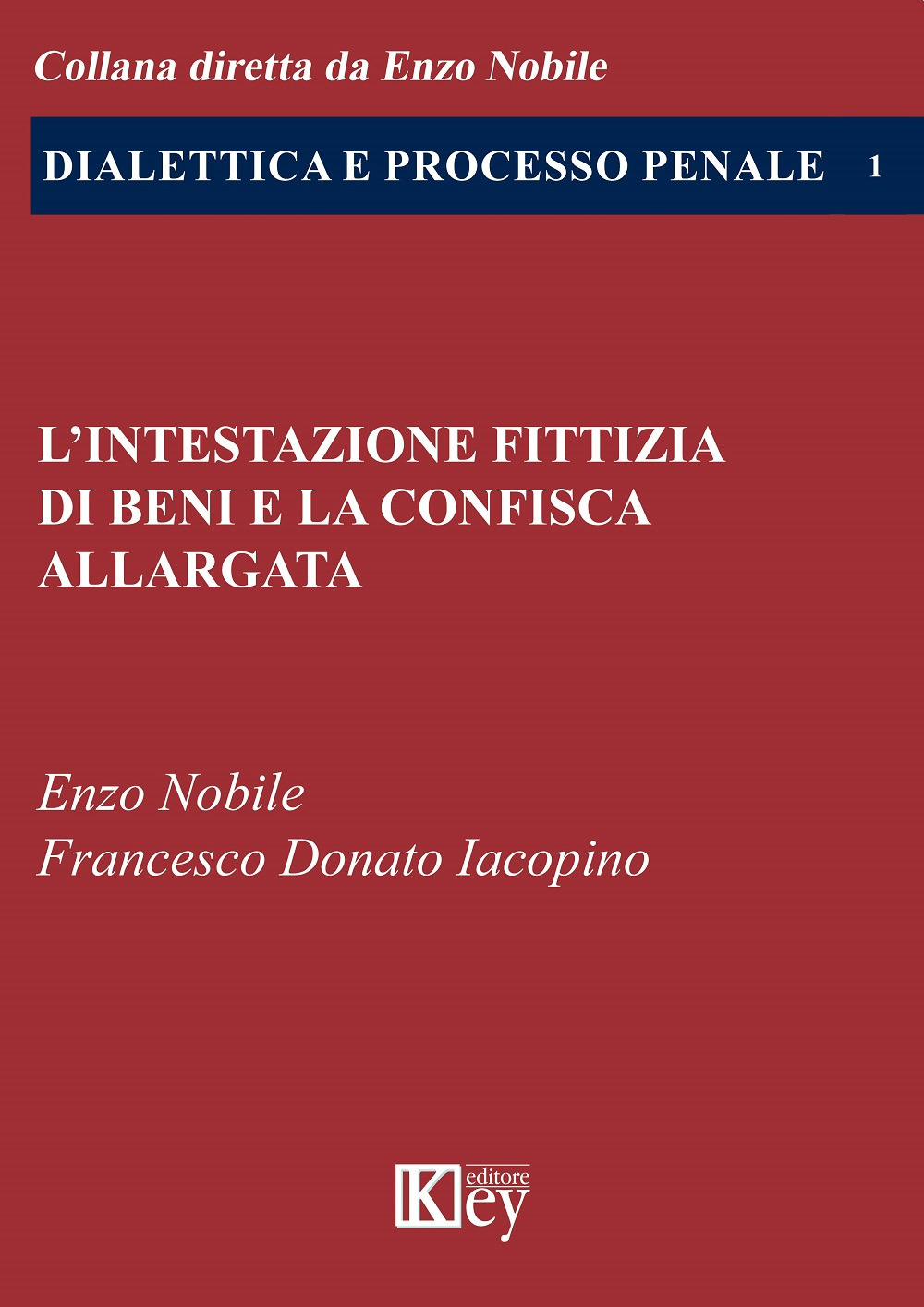 Libri Enzo Nobile / Iacopino Francesco Donato - L' Intestazione Fittizia Di Beni E La Confisca Allargata NUOVO SIGILLATO, EDIZIONE DEL 05/06/2019 SUBITO DISPONIBILE