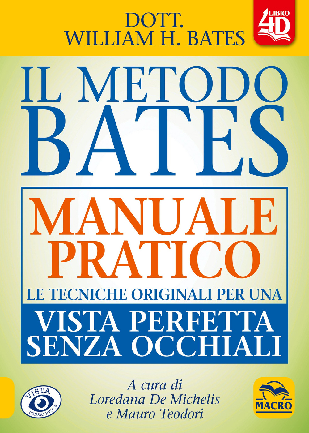 Libri Bates William H. - Il Metodo Bates. Manuale Pratico. Un Testo Fondamentale Per Chi Pratica Il Metodo Bates. Con Contenuto Digitale (Fornito Elettronic NUOVO SIGILLATO, EDIZIONE DEL 25/11/2022 SUBITO DISPONIBILE
