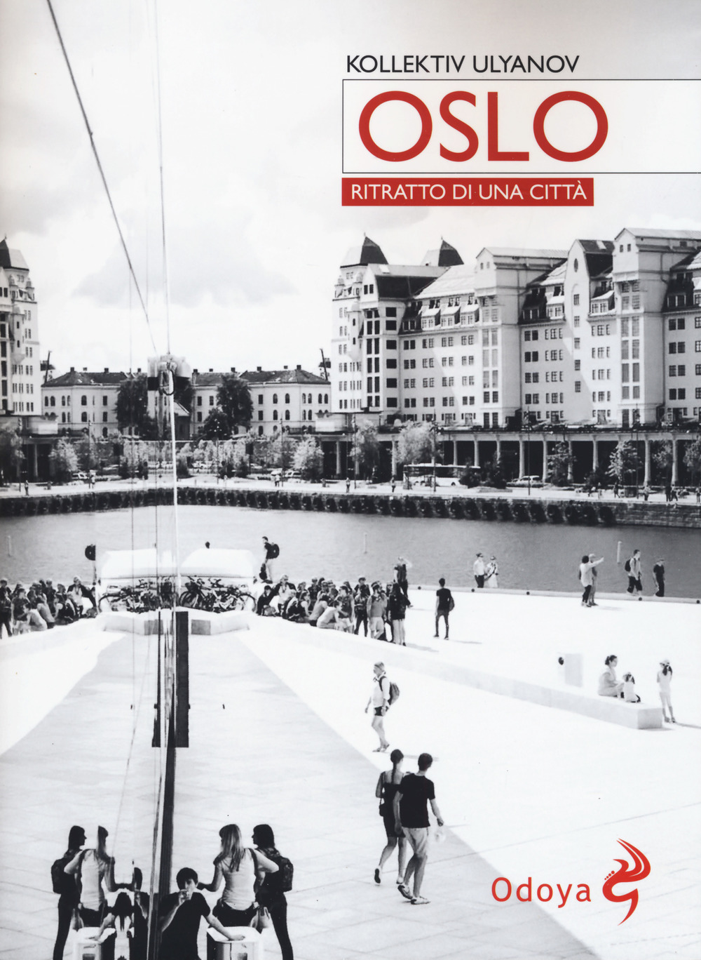Libri Ulyanov Kollektiv - Oslo. Ritratto Di Citta NUOVO SIGILLATO, EDIZIONE DEL 20/11/2019 SUBITO DISPONIBILE