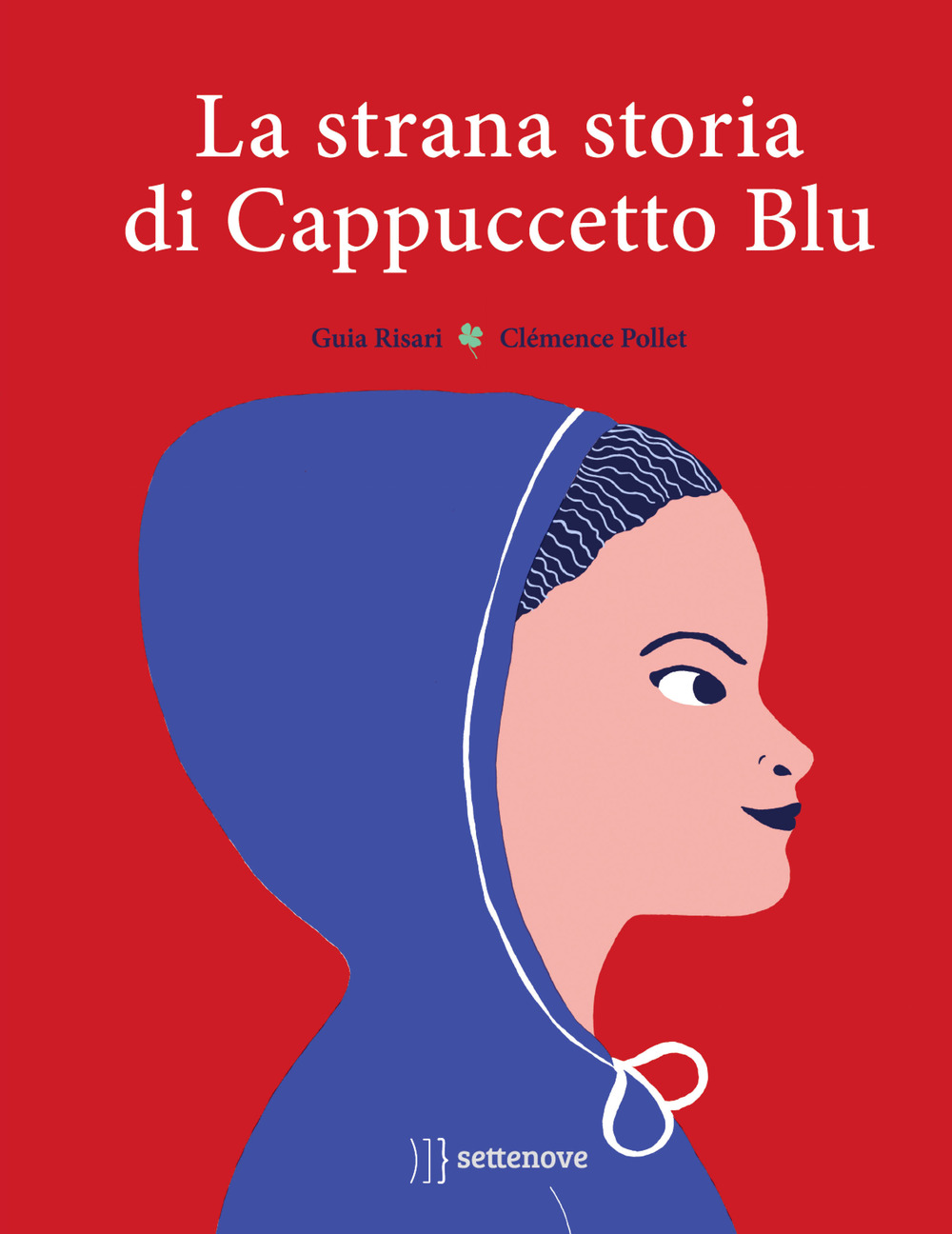 Libri Guia Risari - La Strana Storia Di Cappuccetto Blu. Ediz. A Colori NUOVO SIGILLATO, EDIZIONE DEL 30/01/2020 SUBITO DISPONIBILE