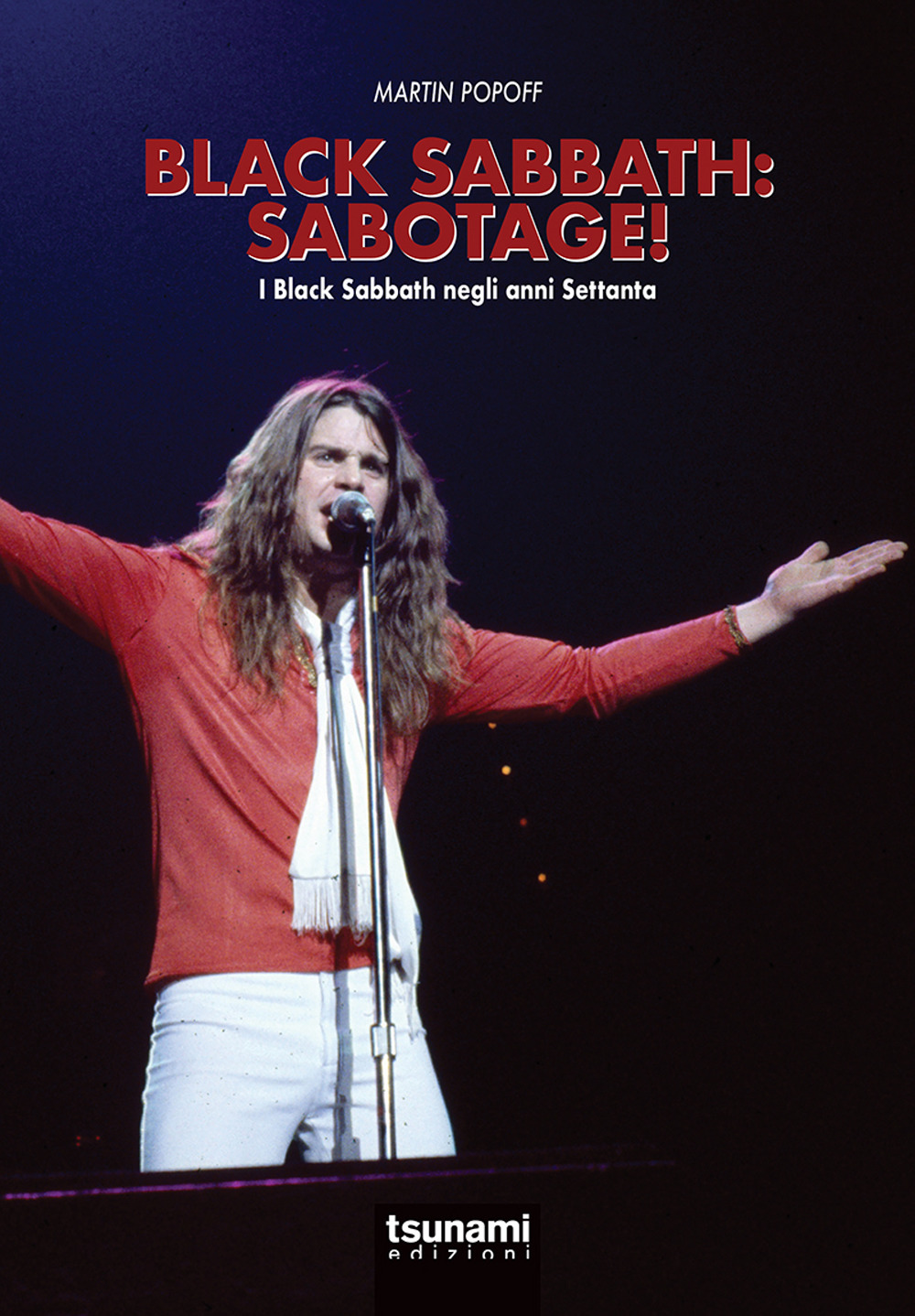 Libri Martin Popoff - Black Sabbath: Sabotage! I Black Sabbath Negli Anni Settanta NUOVO SIGILLATO, EDIZIONE DEL 24/10/2019 SUBITO DISPONIBILE