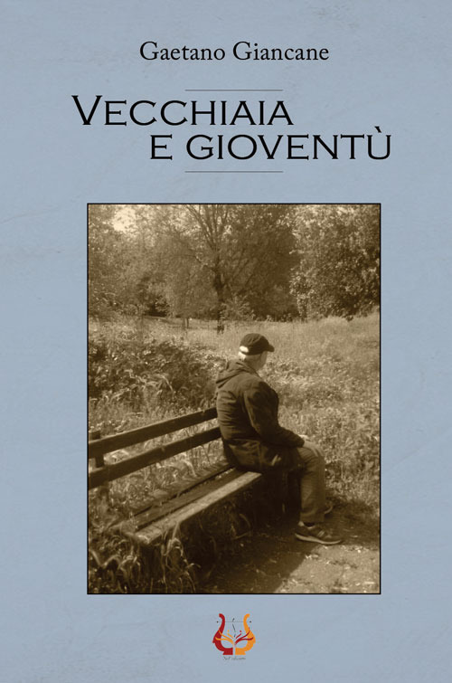 Libri Gaetano Giancane - Vecchiaia E Gioventu NUOVO SIGILLATO, EDIZIONE DEL 04/07/2019 SUBITO DISPONIBILE