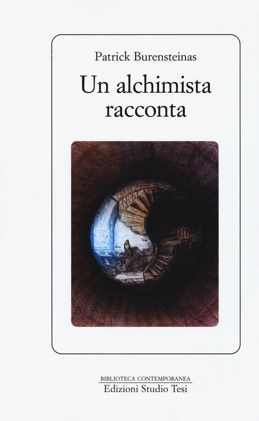Libri Burensteinas Patrick - Un Alchimista Racconta NUOVO SIGILLATO, EDIZIONE DEL 31/10/2019 SUBITO DISPONIBILE