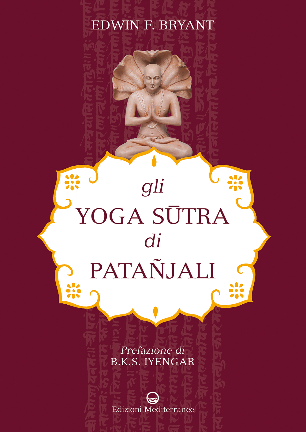 Libri Bryant Edwin F. - Gli Yoga Sutra Di Patanjali NUOVO SIGILLATO, EDIZIONE DEL 05/12/2019 SUBITO DISPONIBILE