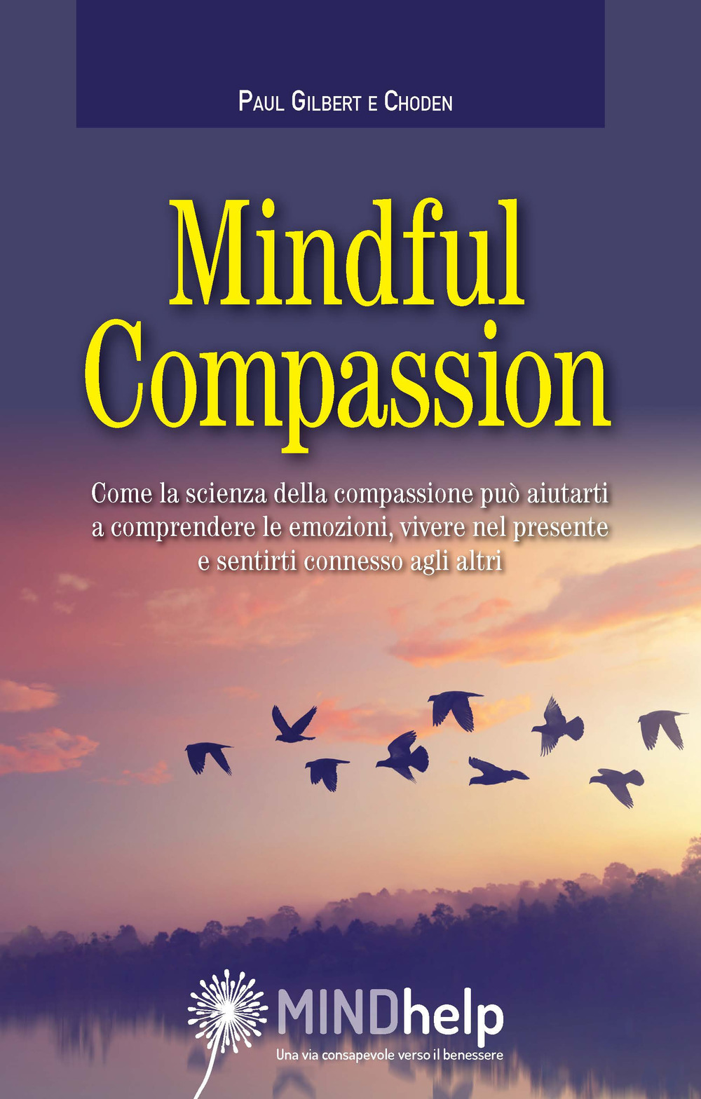 Libri Paul Gilbert / Choden - Mindful Compassion NUOVO SIGILLATO, EDIZIONE DEL 10/07/2019 SUBITO DISPONIBILE
