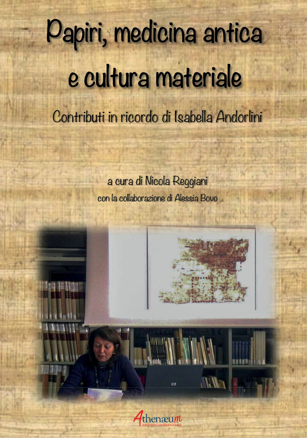 Libri Papiri, Medicina Antica E Cultura Materiale. Contributi In Ricordo Di Isabella Andorlini NUOVO SIGILLATO, EDIZIONE DEL 09/07/2019 SUBITO DISPONIBILE