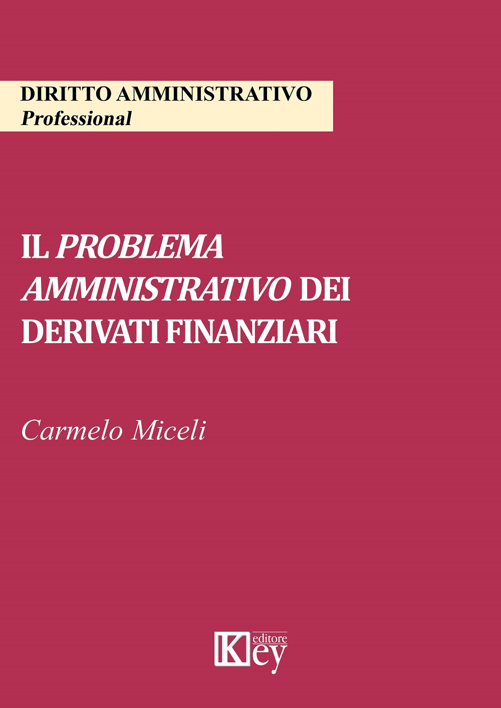 Libri Carmelo Miceli - Il Problema Amministrativo Dei Derivati Finanziari NUOVO SIGILLATO, EDIZIONE DEL 14/07/2019 SUBITO DISPONIBILE