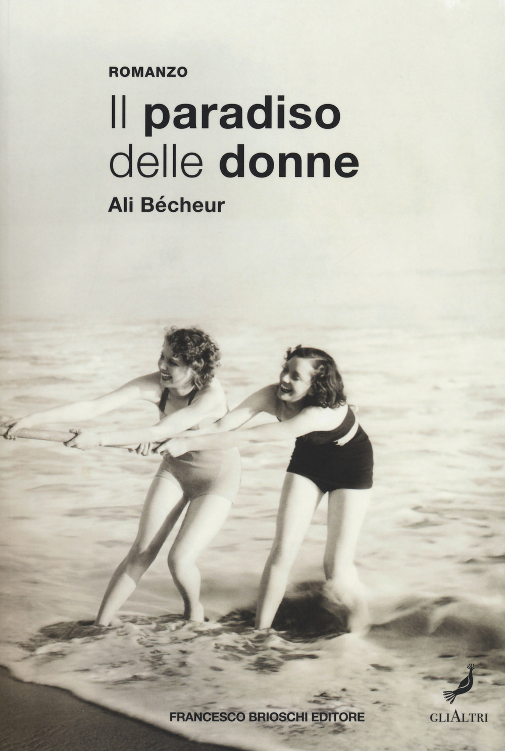 Libri Ali Bécheur - Il Paradiso Delle Donne NUOVO SIGILLATO, EDIZIONE DEL 05/03/2020 SUBITO DISPONIBILE