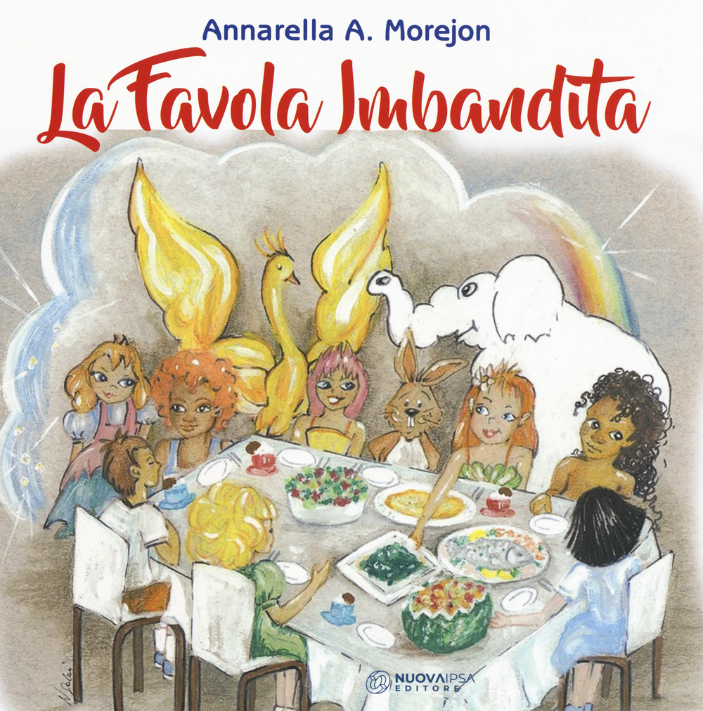 Libri Morejon Annarella Asuncion - La Favola Imbandita. Ediz. A Colori NUOVO SIGILLATO, EDIZIONE DEL 28/11/2019 SUBITO DISPONIBILE